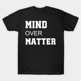 Mind Over Matter Motivational Tee T-Shirt